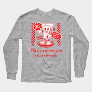 SLICE TO MEET YOU Long Sleeve T-Shirt